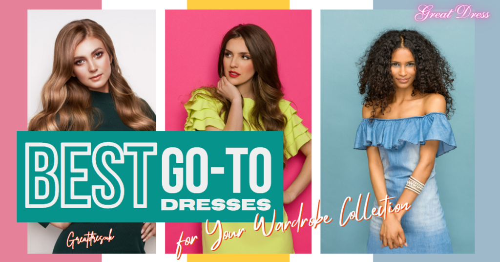 The Best Go-To Dresses for Your Wardrobe Collection