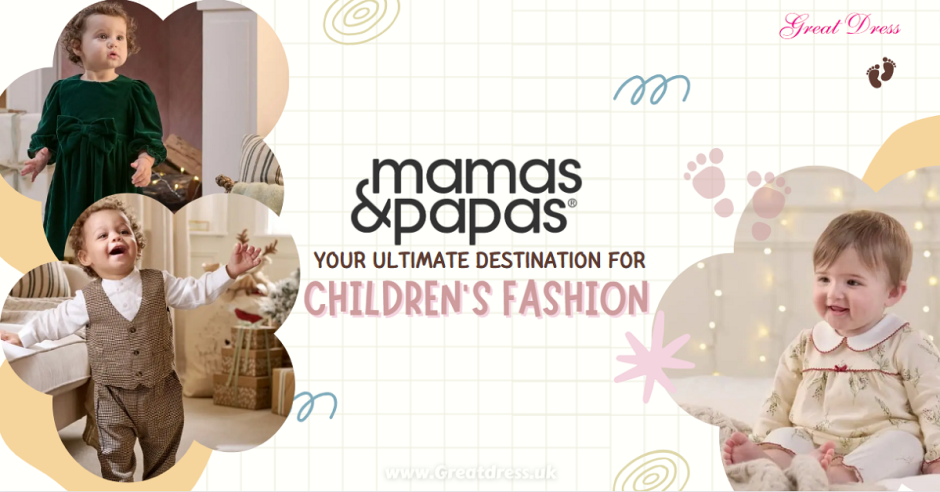 Mamas & Papas: Your Ultimate Destination for Children’s Fashion