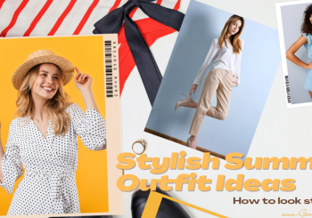 Summer Looks for Women: Versatile and Stylish Summer Outfit Ideas