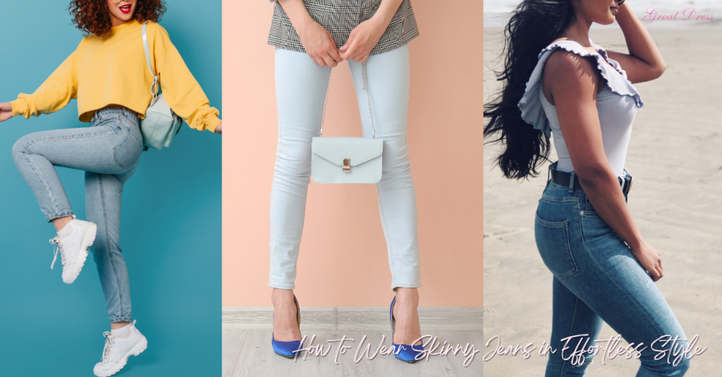 How to Wear Skinny Jeans in Effortless Style