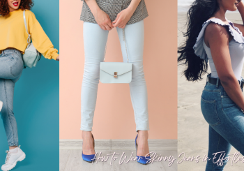 How to Wear Skinny Jeans: Effortless Style for Every Occasion