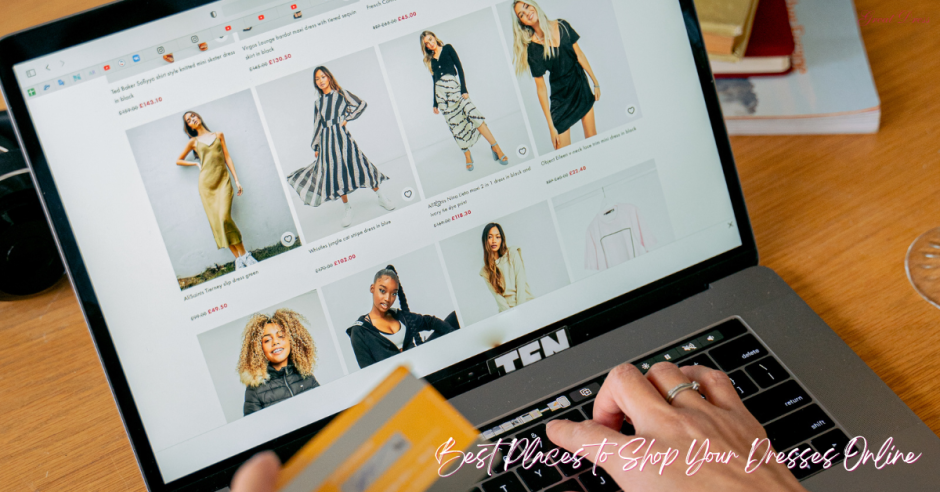 The Ultimate Guide to Shop Your Dresses Online in 2024: Top Places and Why Reputation Matters