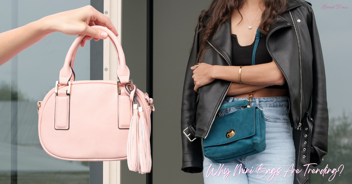 Why Mini Bags Are Trending