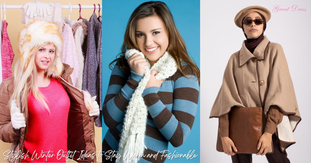 Stylish Winter Outfit Ideas to Stay Warm and Fashionable This Season