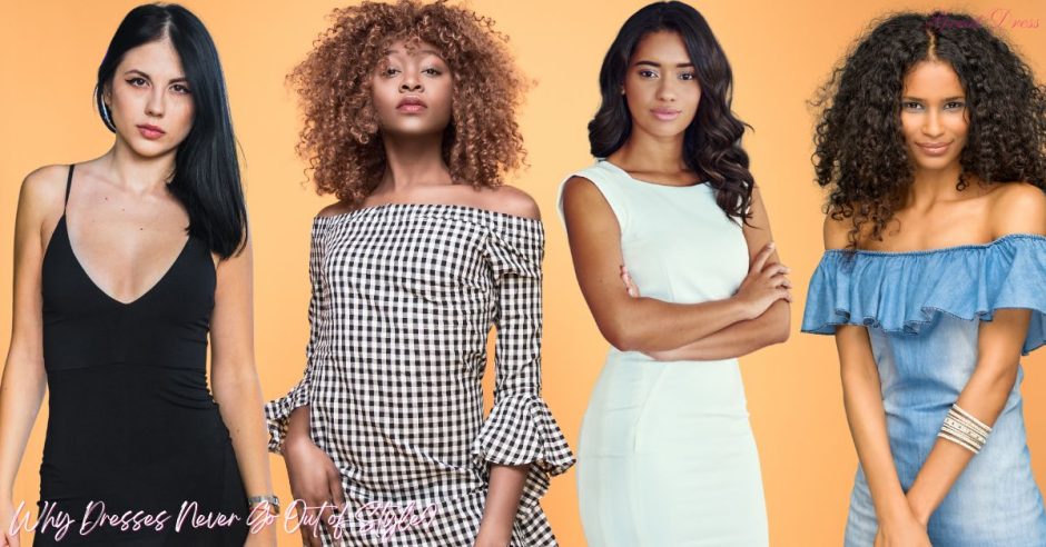 Why Dresses Never Go Out of Style