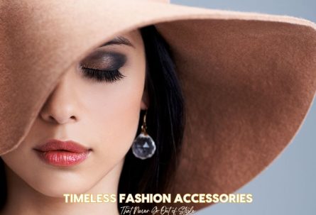 Timeless Fashion Accessories That Will Never Go Out of Style